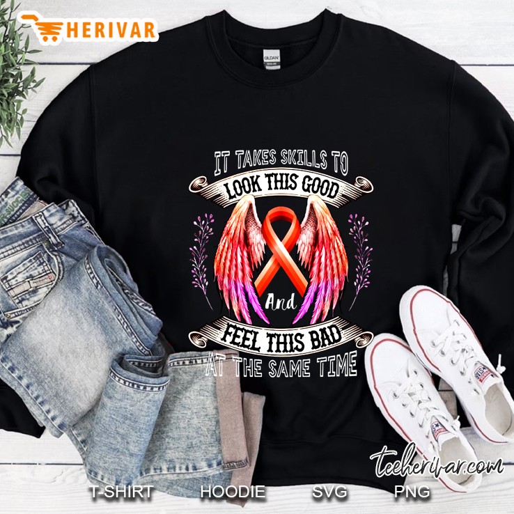 It Takes Skills To Look This Good And Feel This Bad At The Same Time Multiple Sclerosis Sweatshirt