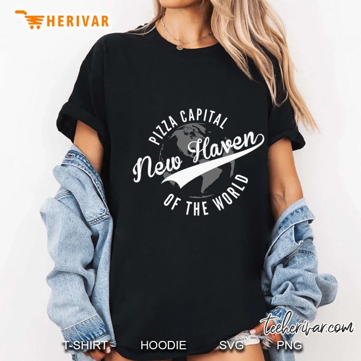 Pizza Capital New Haven Of The World Ladies Tee