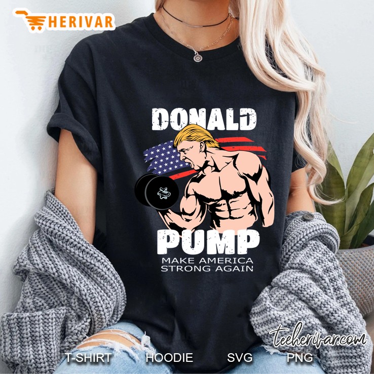 Donald Pump Make America Strong Again 4th Of July Version2 Ladies Tee