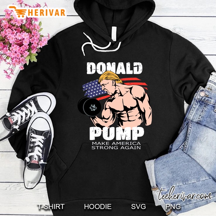 Donald Pump Make America Strong Again 4th Of July Version2 Hoodie