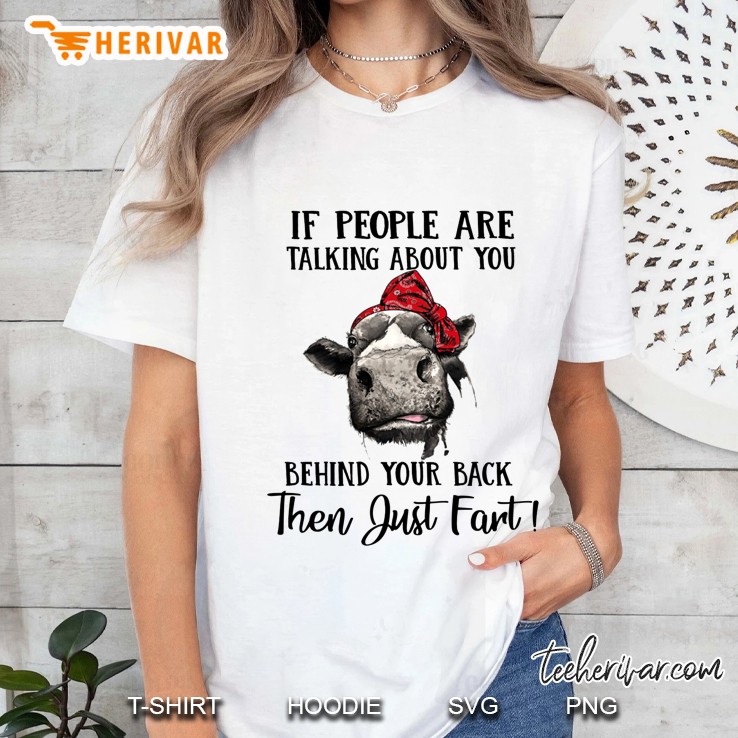 If People Are Talking About You Behind Your Back Then Just Fart Cow Version Ladies Tee