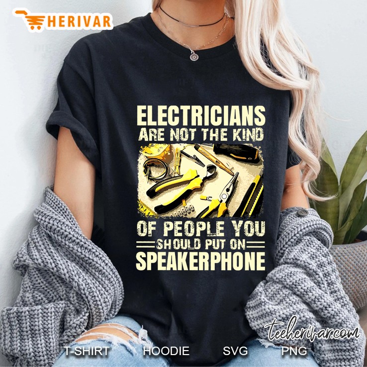 Electricians Are Not The Kind Of People You Should Put On Speakerphone Back Version Ladies Tee