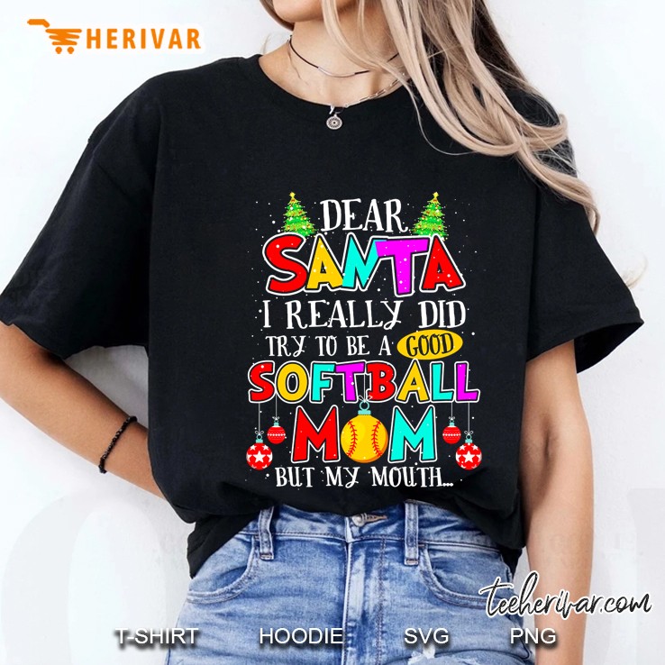 Dear Santa I Really Did Try To Be A Good Softball Mom But My Mouth Ladies Tee