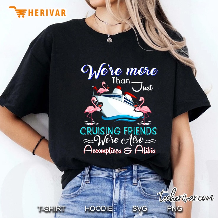 We’re More Than Just Cruising Friends We’re Also Accomplices & Alibis Version2 Ladies Tee