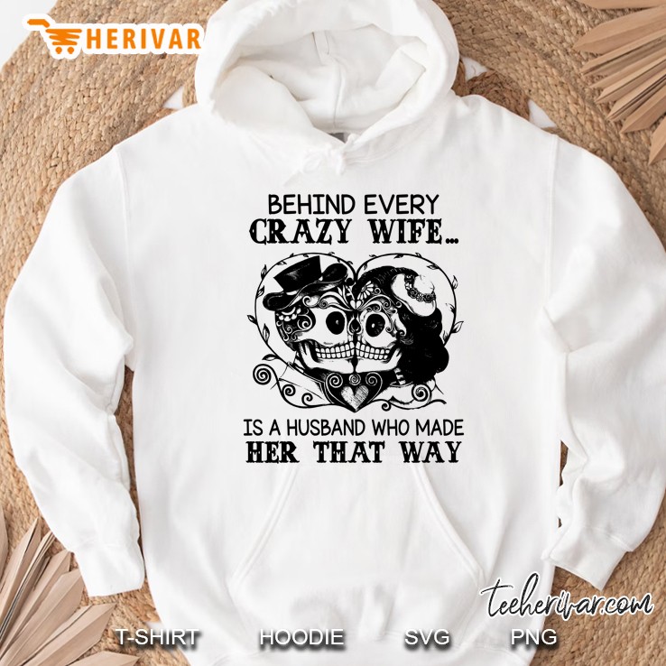 Behind Every Crazy Wife Is A Husband Who Made Her That Way Sugar Skull Bride And Groom Version Hoodie