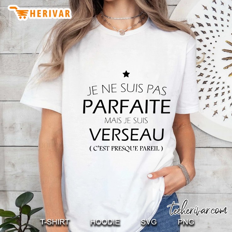 Je Ne Suis Pas Parfaite Mais Je Suis Verseau C