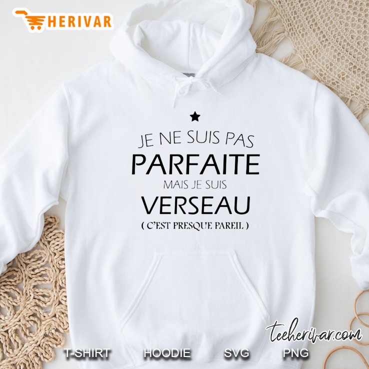 Je Ne Suis Pas Parfaite Mais Je Suis Verseau C