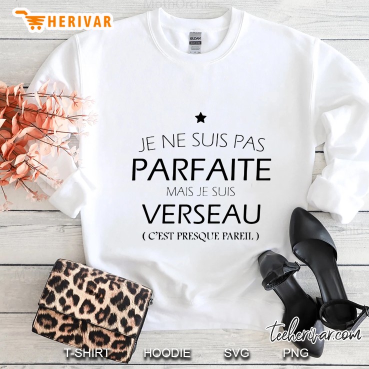 Je Ne Suis Pas Parfaite Mais Je Suis Verseau C