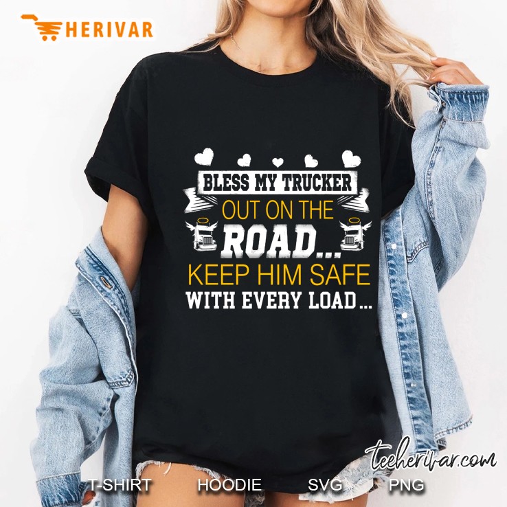 Bless My Trucker Out On The Road Keep Him Safe With Every Load Ladies Tee