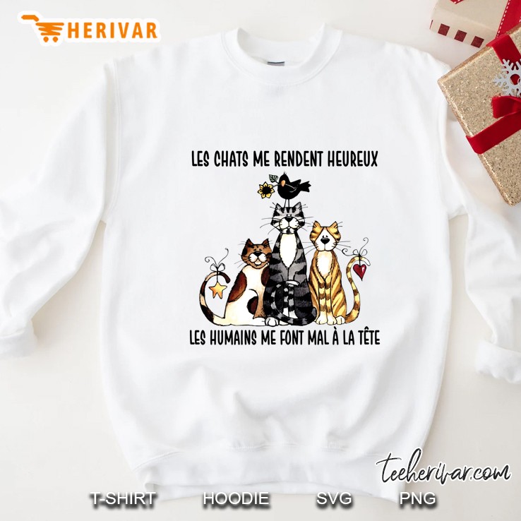 Les Chats Me Rendent Heureux Les Humains Me Font Mal A La Tete Sweatshirt
