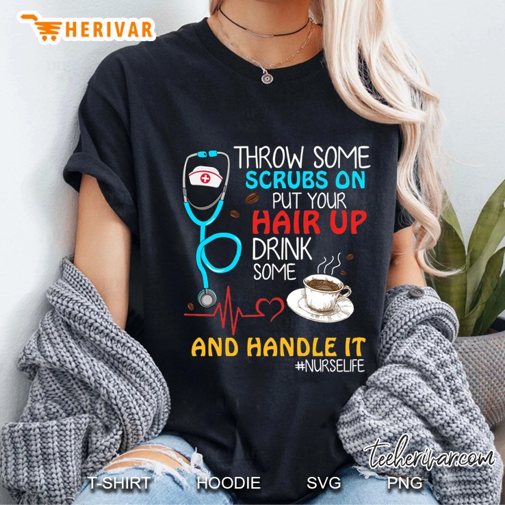 Throw Some Scrubs On Put Your Hair Up Drink Some Coffee And Handle It #Nurselife Heartbeat Version Ladies Tee