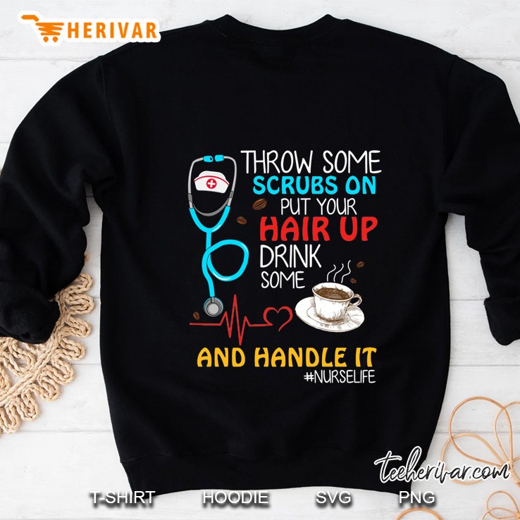 Throw Some Scrubs On Put Your Hair Up Drink Some Coffee And Handle It #Nurselife Heartbeat Version Sweatshirt