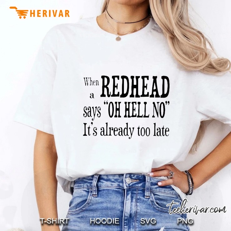 When A Redhead Says Oh Hell No It
