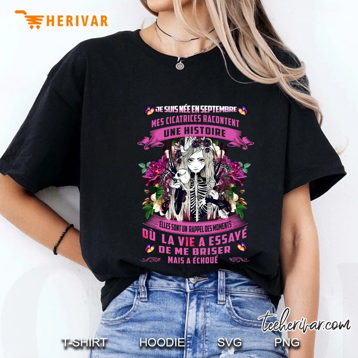 Je Suis Nee En Septembre Mes Cicatrices Racontent Une Histoire Skeleton Lady Version Ladies Tee