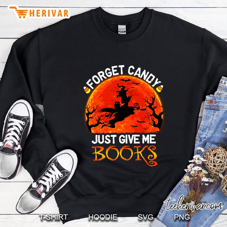 Forget Candy Just Give Me Books Witch Read Book Halloween Sweatshirt
