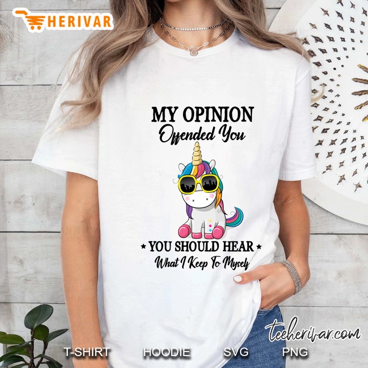 My Opinion Offended You You Should Hear What I Keep To Myself Unicorn Version Ladies Tee