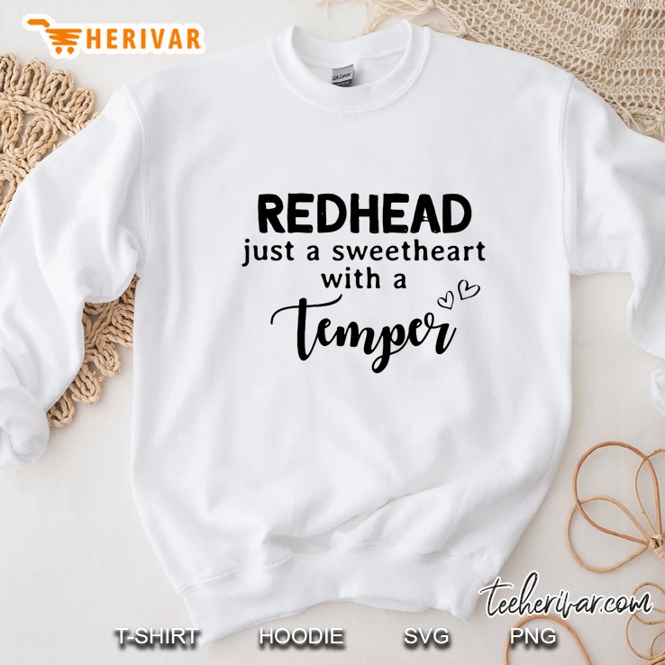 Redhead Just A Sweetheart With A Temper Sweatshirt