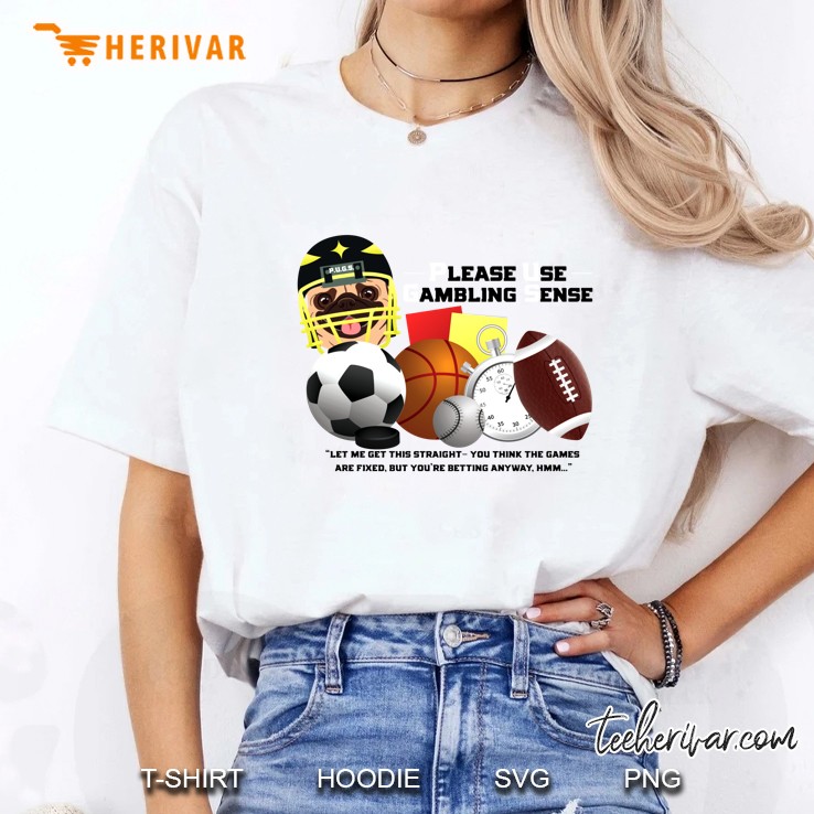 Please Use Gambling Sense Pugs And Sports Version Ladies Tee