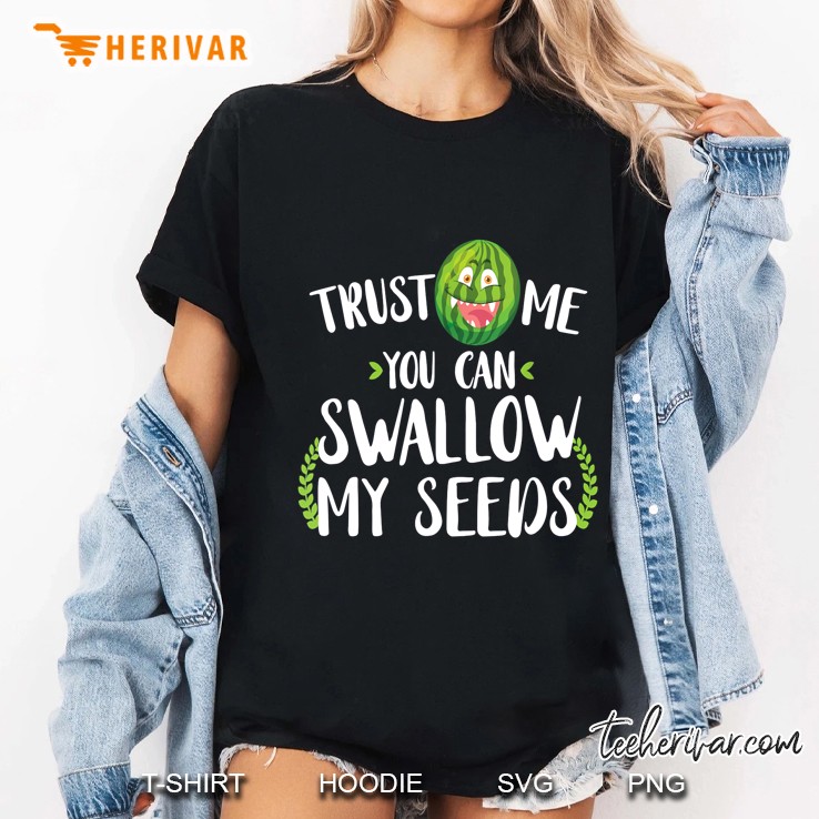 Trust Me You Can Swallow My Seeds Cute Watermelon Version Ladies Tee