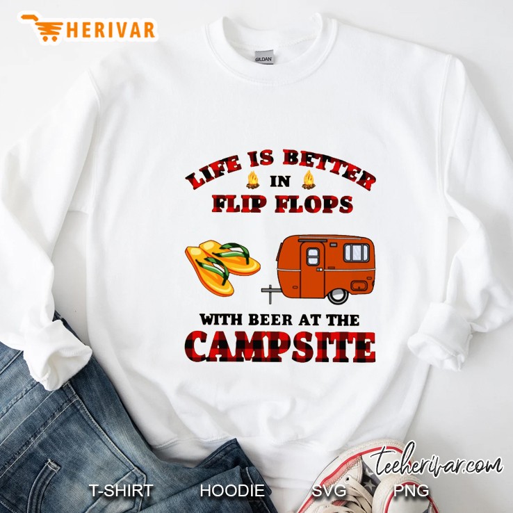 Life Is Better In Flip Flops With Beer At The Campsite Plaid Version Sweatshirt