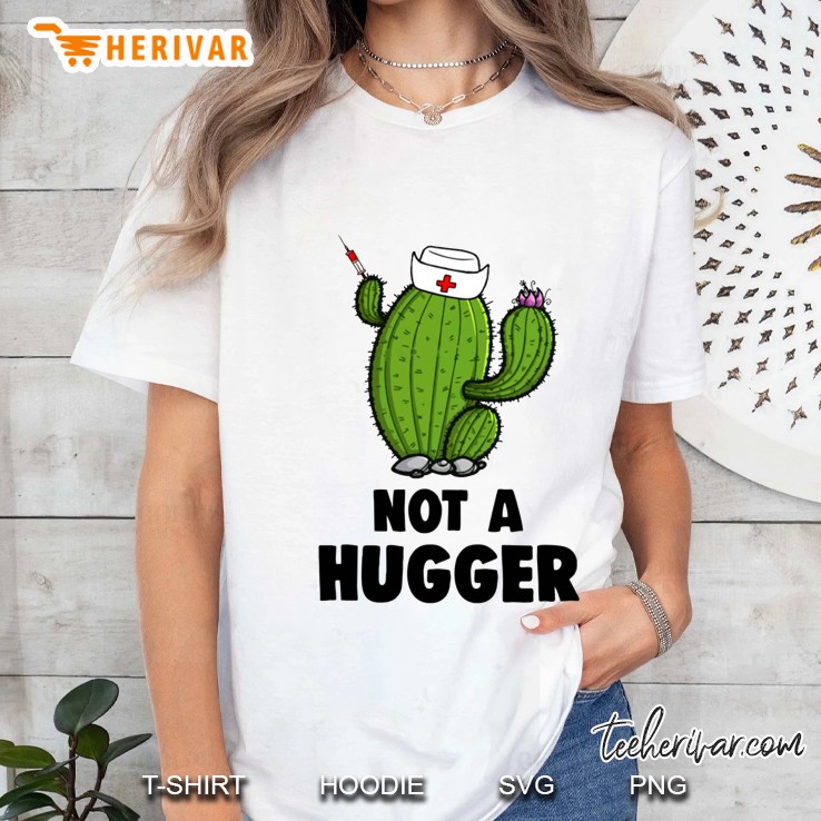 Not A Hugger Nurse Cactus Version Ladies Tee