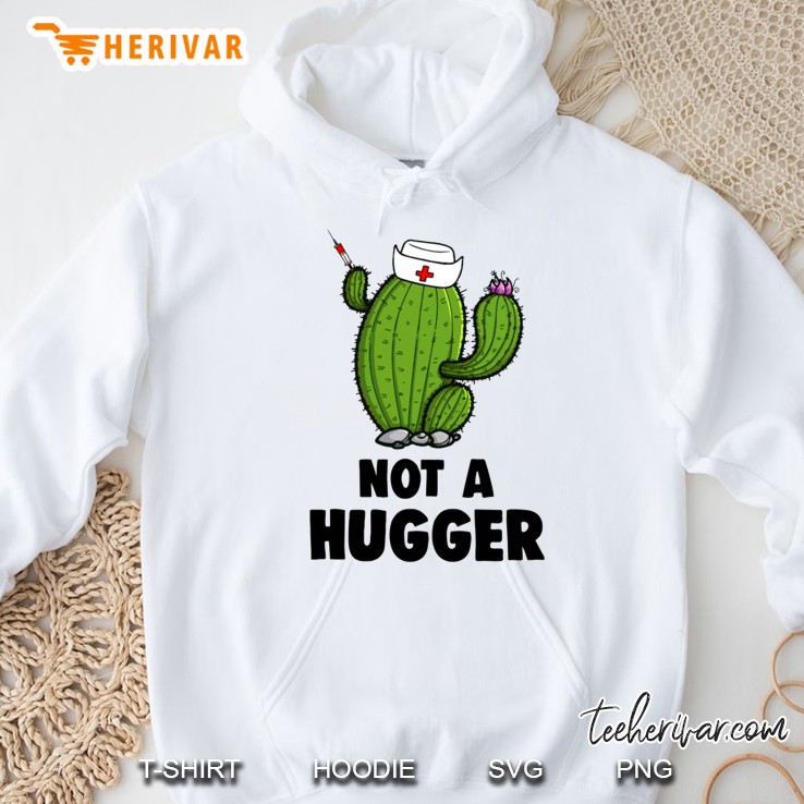 Not A Hugger Nurse Cactus Version Hoodie