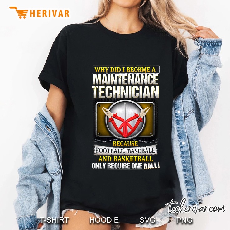 Why Did I Become A Maintenance Technician Because Football Only Require One Ball Ladies Tee