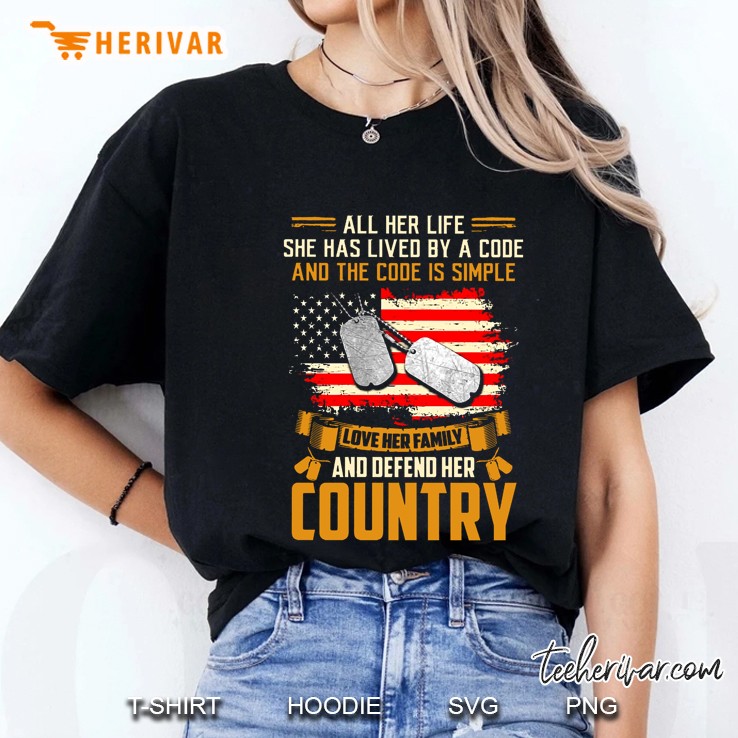 All Her Life She Has Lived By A Code Love Her Family And Defend Her Country American Veteran Version Ladies Tee