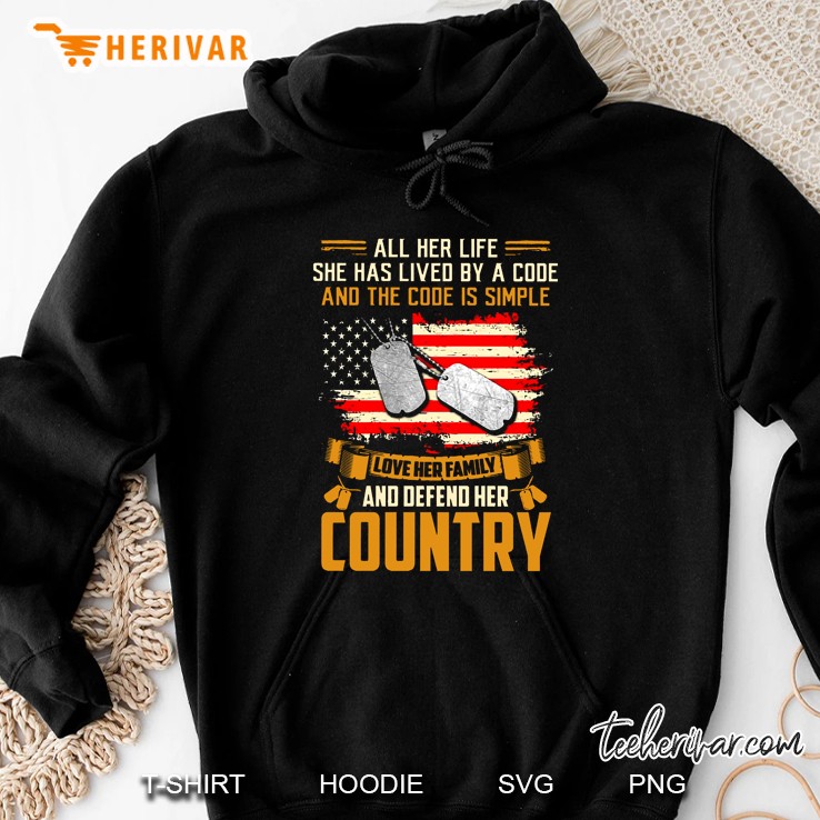 All Her Life She Has Lived By A Code Love Her Family And Defend Her Country American Veteran Version Hoodie