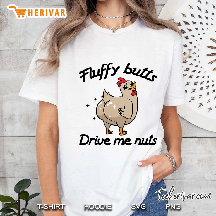 Fluffy Butts Drive Me Nuts Chicken Version Ladies Tee