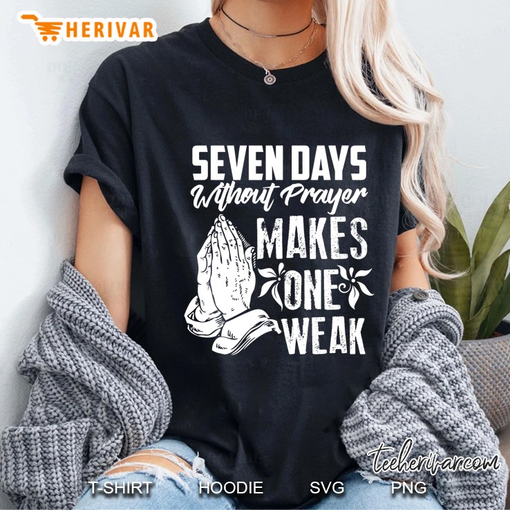 Seven Days Without Prayer Makes One Weak Ladies Tee