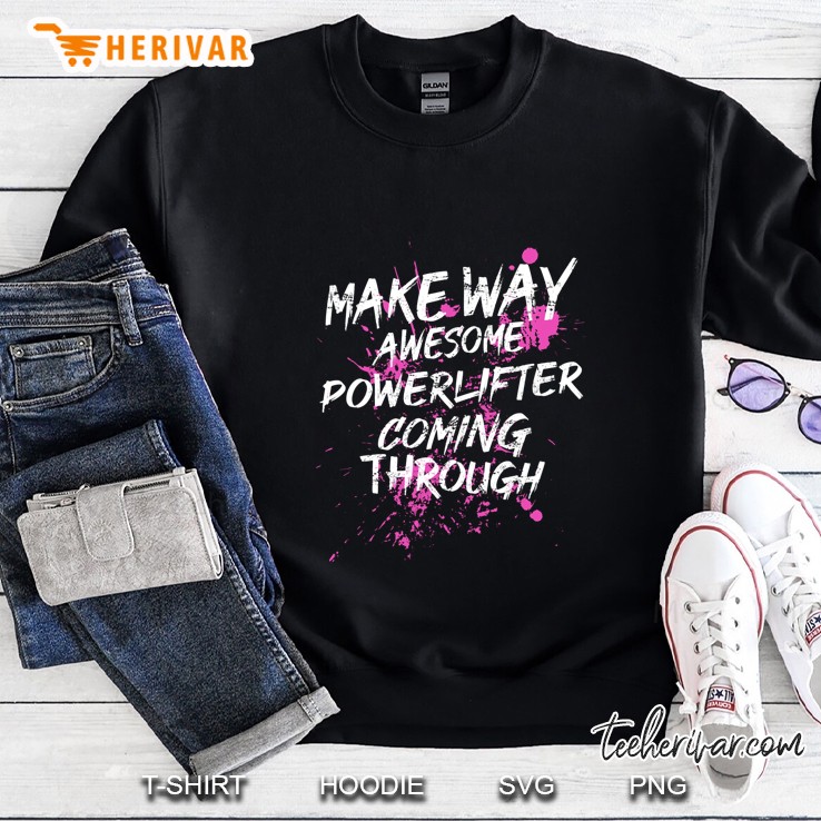Make Way Powerlifter Coming Through Sweatshirt