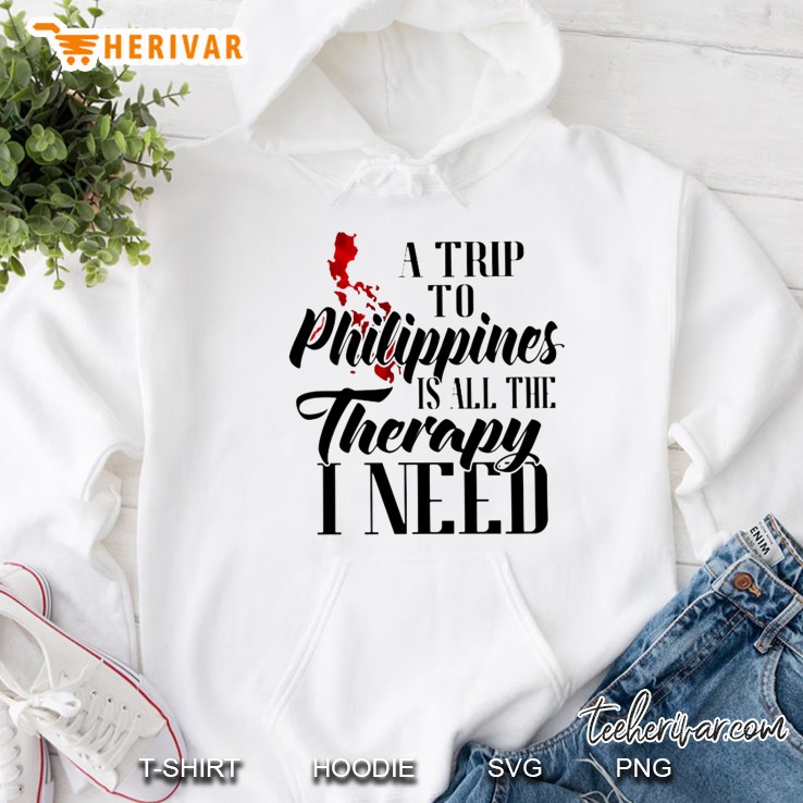 A Trip To Philippines Is All The Therapy I Need Hoodie