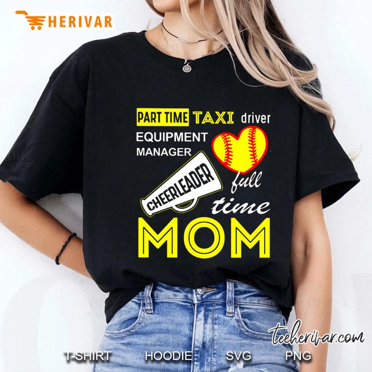Part Time Taxi Driver Equipment Manager Cheerleader Full Time Mom Softball Version Ladies Tee