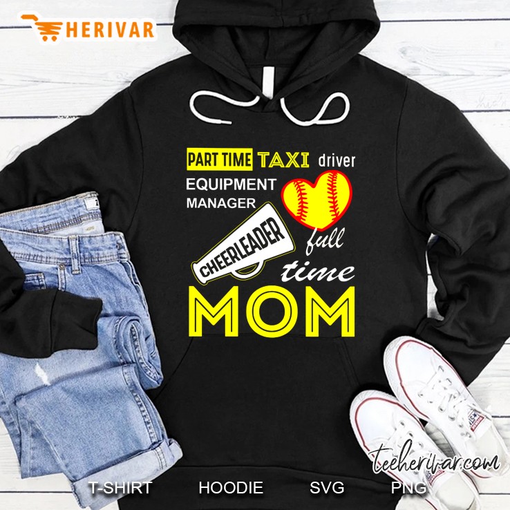 Part Time Taxi Driver Equipment Manager Cheerleader Full Time Mom Softball Version Hoodie