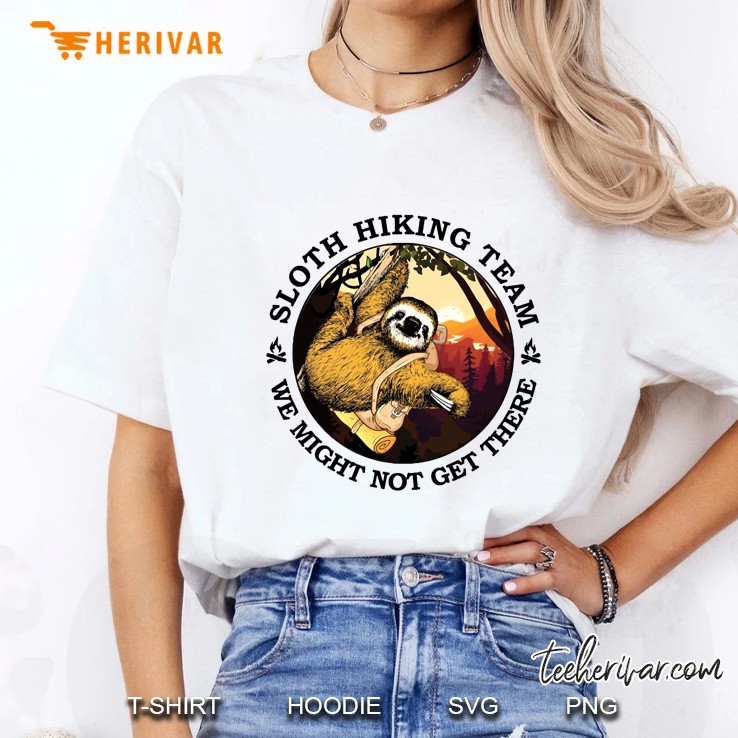 Sloth Hiking Team We Might Not Get There Ladies Tee
