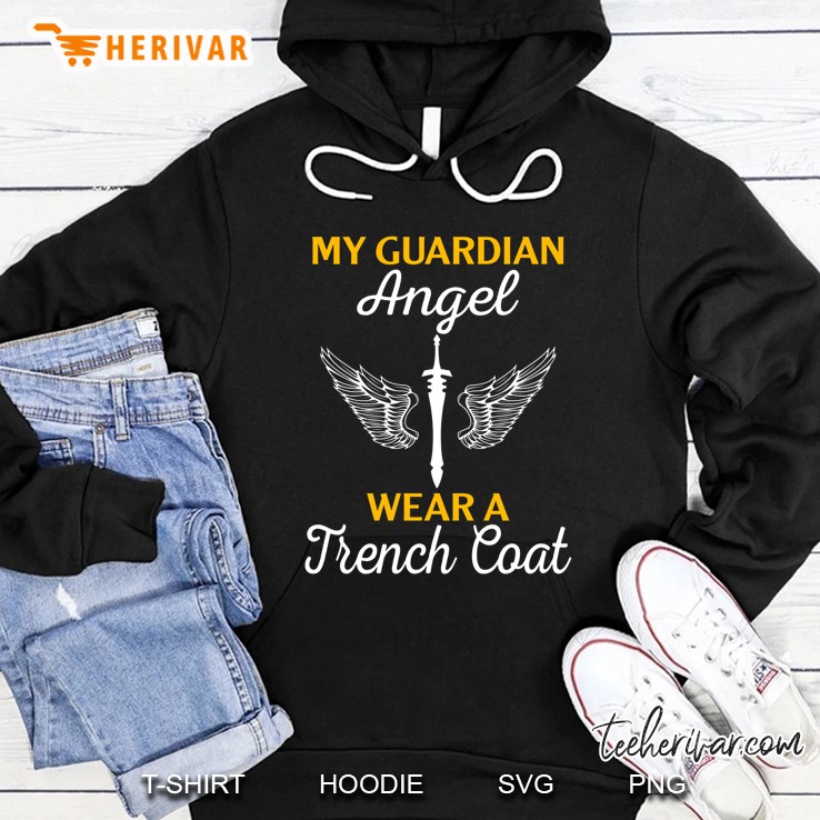 My Guardian Angel Wear A Trench Coat Hoodie