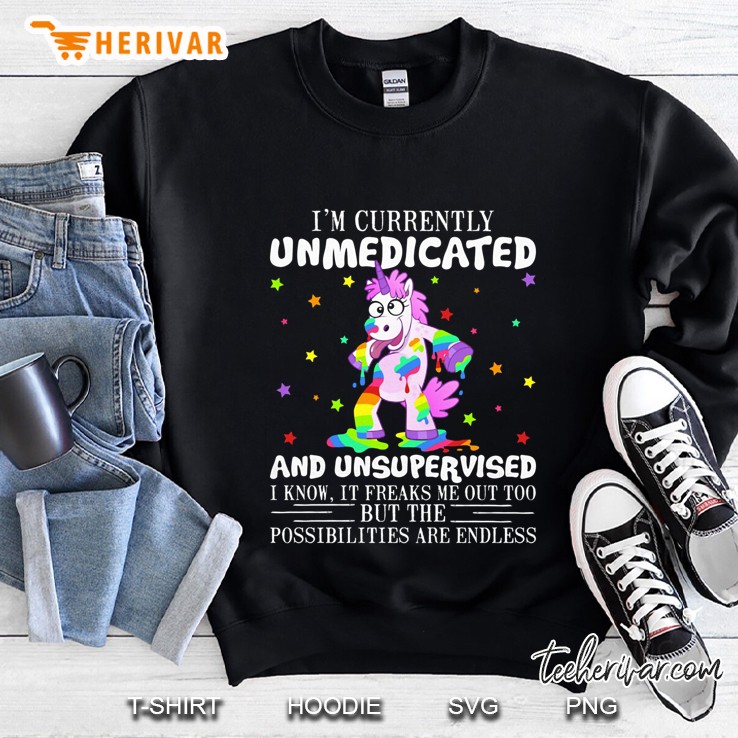 I’m Currently Unmedicated And Unsupervised Unicorn Version Sweatshirt