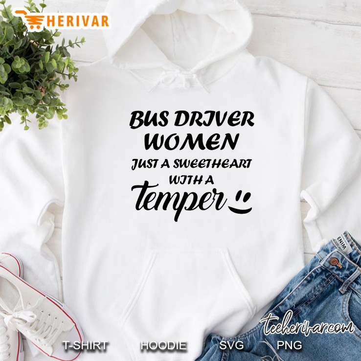 Bus Driver Women Just A Sweetheart With A Temper Hoodie