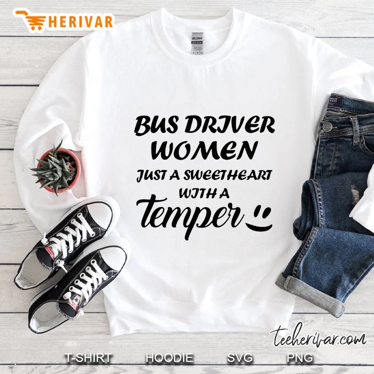 Bus Driver Women Just A Sweetheart With A Temper Sweatshirt