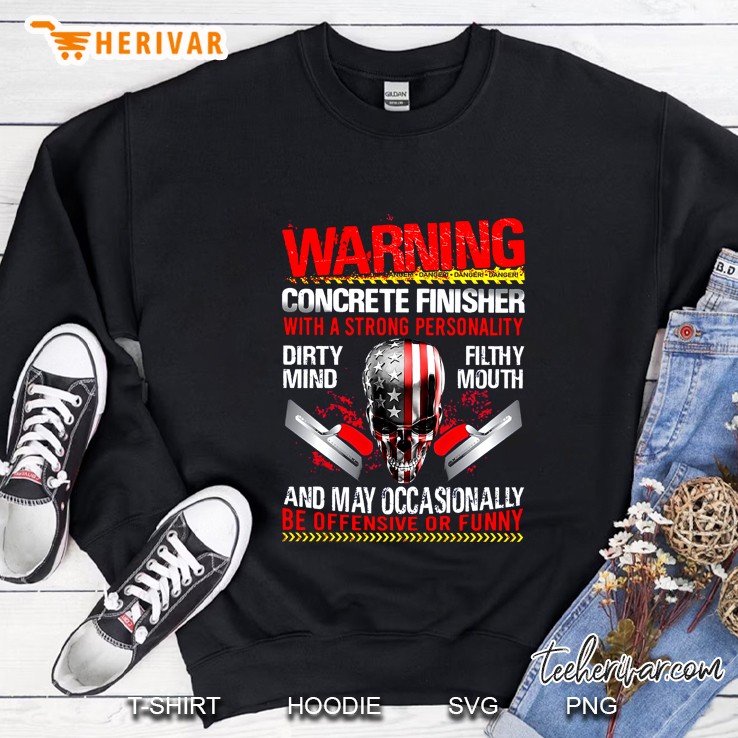 Warning Concrete Finisher With A Strong Personality Skull Version Sweatshirt