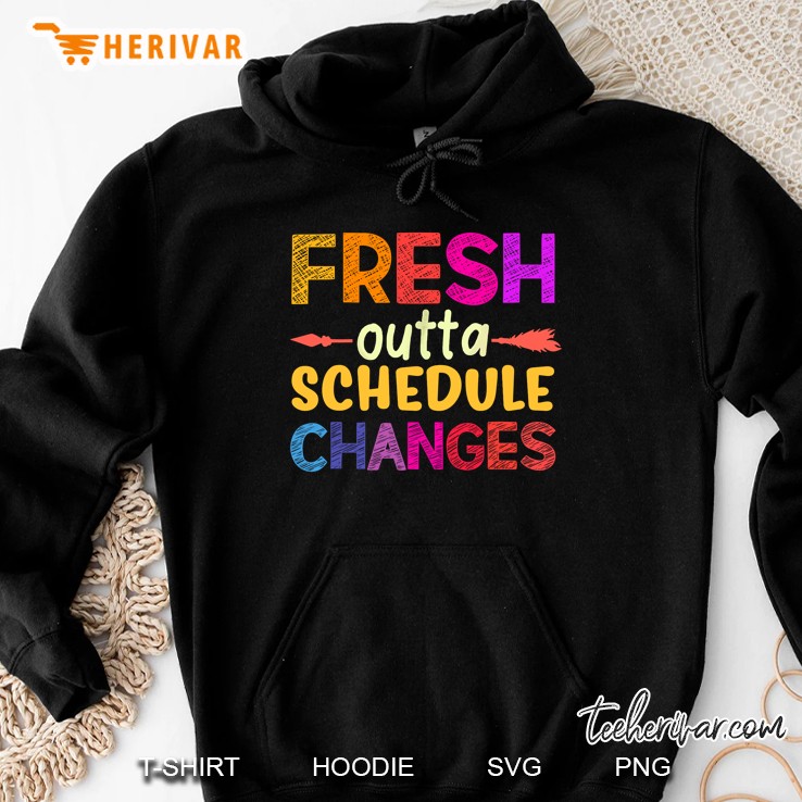 Fresh Outta Schedule Changes Teacher Version2 Hoodie