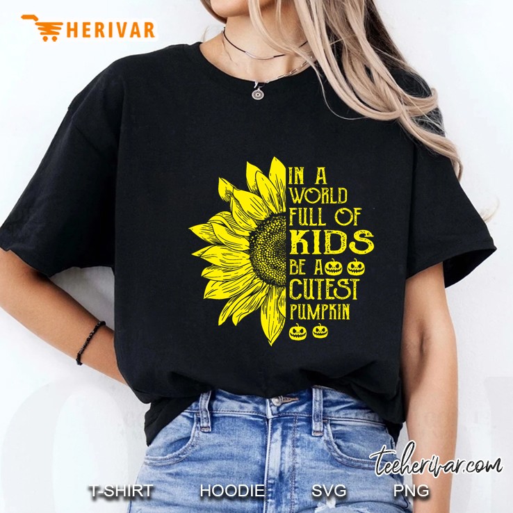 In A World Full Of Kids Be A Cutest Pumpkin Sunflower Version Ladies Tee