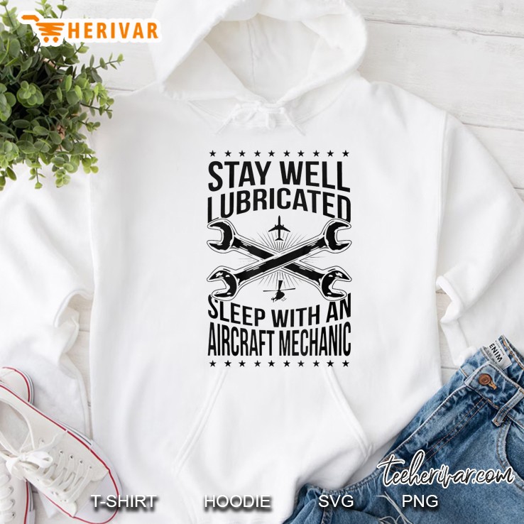 Stay Well Lubricated Sleep With An Aircraft Mechanic Hoodie