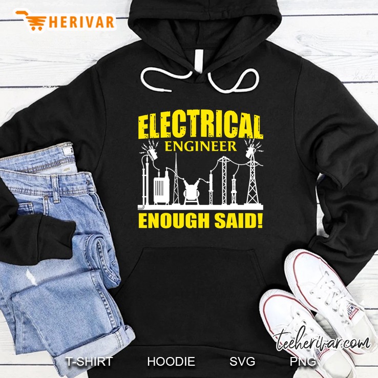 Electrical Engineer Enough Said Hoodie