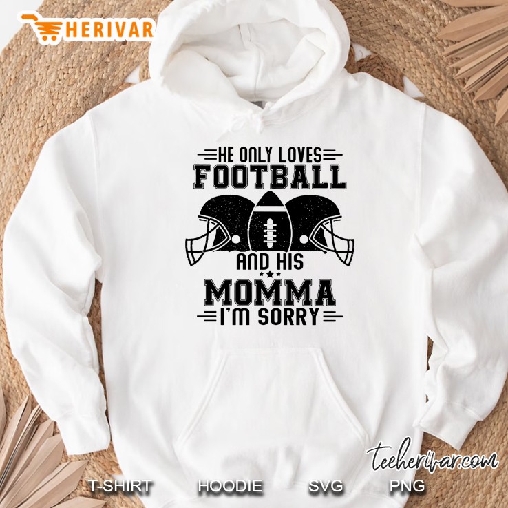 He Only Loves Football And His Momma I