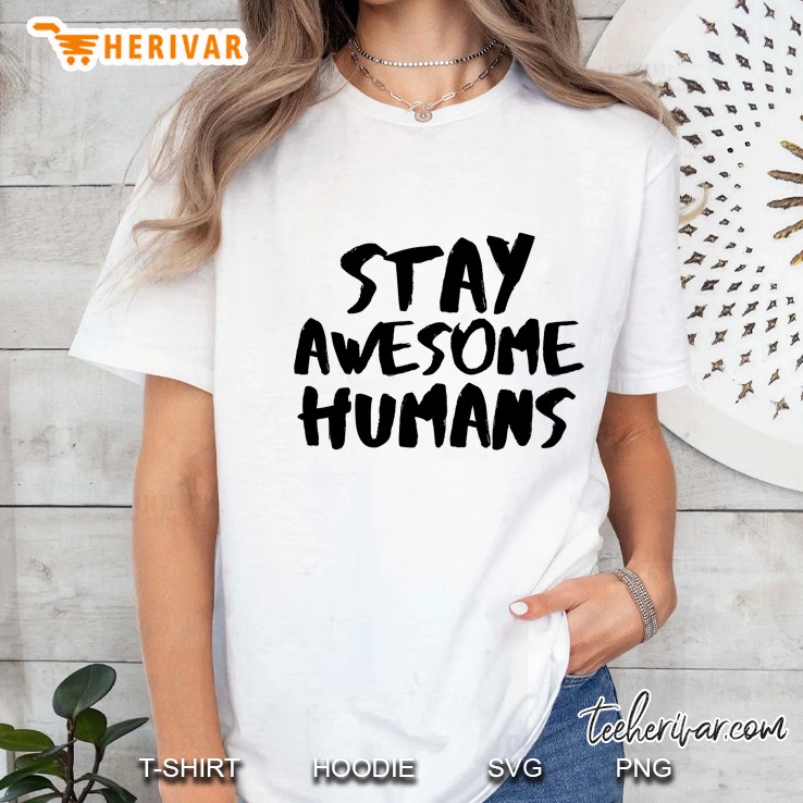 Stay Awesome Humans Ladies Tee