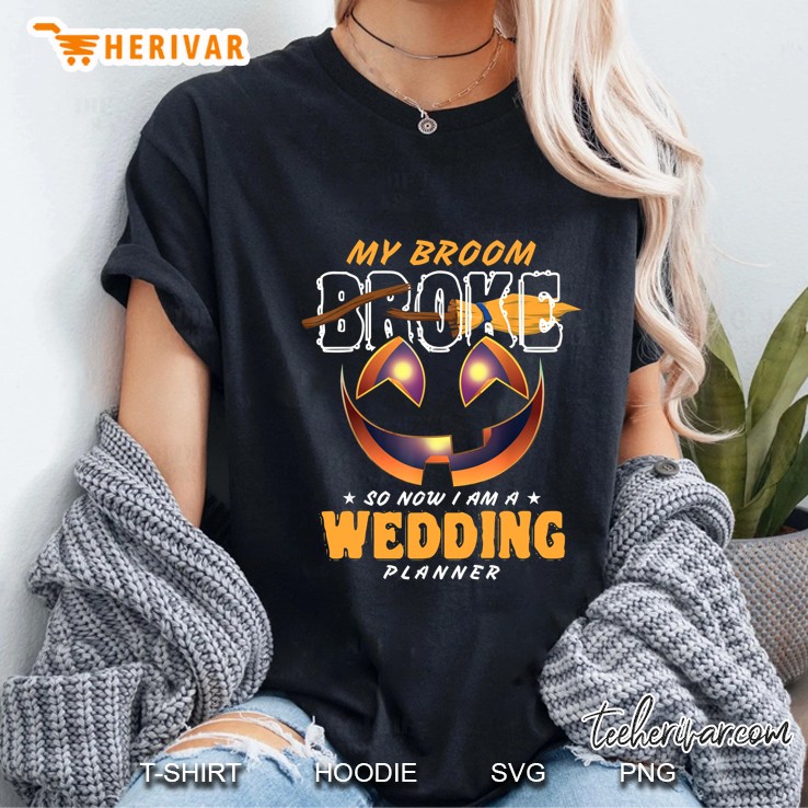 My Broom Broke So Now I Am A Wedding Planner Halloween Ladies Tee
