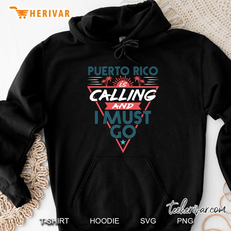 Puerto Rico Is Calling And I Must Go Hoodie