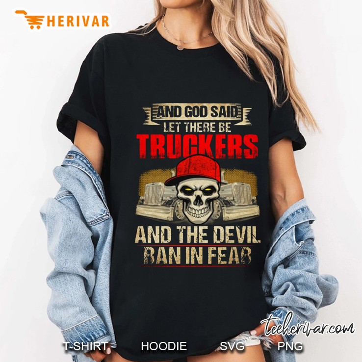 And God Said Let There Be Truckers And The Devil Ran In Fear Skull Version Ladies Tee